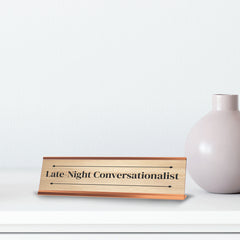 Late-Night Conversationalist Rose Gold Frame Desk Sign (2x8") | Novelty Workplace and Home Office Decoration For Him