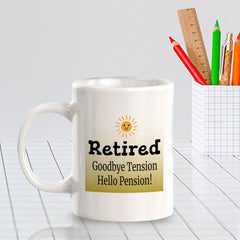 Retired Goodbye Tension Hello Pension! 11oz Plastic or Ceramic Mug | Funny Cups