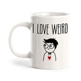 I Love Weird 11oz Plastic or Ceramic Coffee Mug | Coffee Mugs Ideas for Couples
