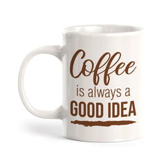 Designs ByLITA Coffee is Always a Good Idea Office Workspace Home Family 11oz Plastic/Ceramic Coffee Mug