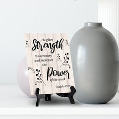 He Gives Strength To The Weary And Increases The Power Of The Weak. Isaiah 40:29 Portrait Table Sign with Acrylic Stand (6x8“)