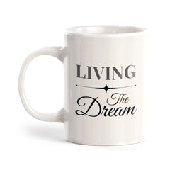 Living The Dream 11oz Plastic or Ceramic Mug | Witty Funny Coffee Cups