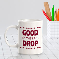 Designs ByLITA Good to the Last Drop Office Workspace Home Family 11oz Plastic/Ceramic Coffee Mug
