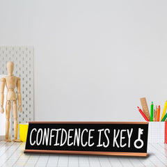 Confidence Is Key Desk Sign (2x10") | Funny Office Decor