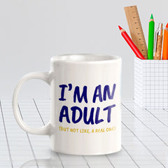 I'm An Adult (But Not Like, A Real One) 11oz Plastic or Ceramic Mug | Cute Funny Cups