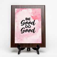 Be Good Do Good Decorative Wall Plaque (Full Color) | Positive Affirmation Inspiration Décor