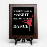 If You Stumble, Make It Part Of Your Dance Decorative Wall Plaque | Motivational Home Decor