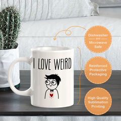 I Love Weird 11oz Plastic or Ceramic Coffee Mug | Coffee Mugs Ideas for Couples