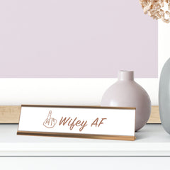 Wifey AF, Classy Rose Gold Frame, Desk Sign (2x8")