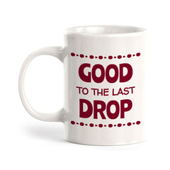 Designs ByLITA Good to the Last Drop Office Workspace Home Family 11oz Plastic/Ceramic Coffee Mug