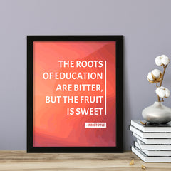 Designs ByLITA The roots of education are bitter, but the fruit is sweet - Aristotle, FRAMED Print Inspirational Wall Art