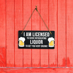 I Am Licensed To Serve Intoxicating Liquor To Get You Very Drunk! 5" x 10" Hanging Wall or Door Sign | Funny Home Decor