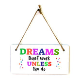 Dreams Don't Work Unless You Do 5x10 Hanging Plus Wall or Door Sign | Motivational Home Decor