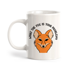 What The FOX Is Your Problem? 11oz Plastic/Ceramic Coffee Mug | Funny Animal Mugs