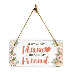 Always My Mum Forever My Friend 10x5 Hanging Plus Wall or Door Sign | Family Home Decor