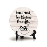 Round Food First, Then Whatever Comes After, Wood Color Circle Table Sign (5x5")