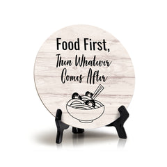 Round Food First, Then Whatever Comes After, Wood Color Circle Table Sign (5x5")