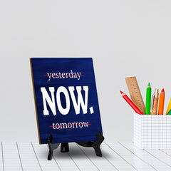 Now Table Sign with Acrylic Stand (6x8“) | Positive Motivational Sayings