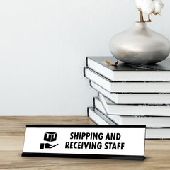 Shipping and Receiving Staff, Black Frame Desk Sign (2 x 8")