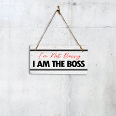 I'm Not Bossy I Am The Boss 5x10 Hanging Plus Wall or Door Sign | Home & Office Decor