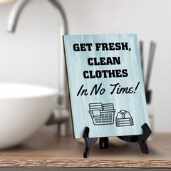 Signs ByLITA Get Fresh, Clean Clothes in No Time! Table Sign with Acrylic Stand (6x8“)