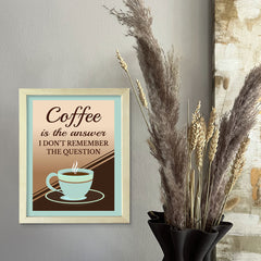 Designs ByLITA Coffee Is The Answer I Don't Remember The Question, Framed Wall Art Print | Funny Home Decor