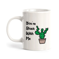You're Stuck With Me 11oz Plastic or Ceramic Coffee Mug | Cute and Funny Romantic Novelty Mugs