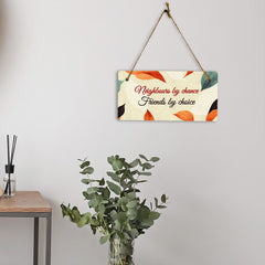 Neighbours By Chance Friends By Choice 5x10 Hanging Plus Wall or Door Sign | Family and Friends Boho Chic Home Decor