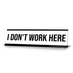 Signs ByLITA I Don't Work Here Black Frame Desk Sign (2x8?)
