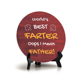 World's Best Farter Oops I Mean Father! Circle Table Sign with Acrylic Stand (5x5") | Funny Home Decor
