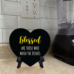 Blessed Are Those Who Wash The Dishes Heart Table Sign with Acrylic Stand (6x5") | Funny Home Decor