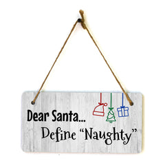 Dear Santa... Define Naughty 5x10 Hanging Plus Wall or Door Sign | Funny Home Decor