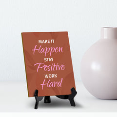 Make It Happen Stay Positive Work Hard Table Sign with Acrylic Stand (6x8“) | Positive Motivational Sayings