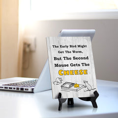 The Early Bird Might Get The Worm, But The Second Mouse Gets The Cheese Table Sign with Acrylic Stand (6x8“) | Funny Office Motivational Decor