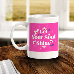 Let Your Soul Shine 11oz Plastic or Ceramic Coffee Mug | Home & Office Cups