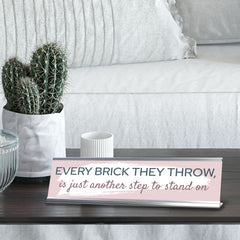 Signs ByLITA Every Brick They Throw, Is Just Another Step to Stand On, Silver Frame, Desk Sign (2x8")