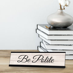 Signs ByLITA Be Polite Black Frame, Desk Sign (2x8")