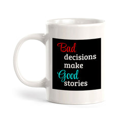 Bad Decisions Make Good Stories 11oz Plastic or Ceramic Coffee Mug | Funny Home & Office Cups