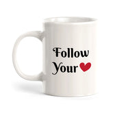 Follow Your Heart 11oz Plastic or Ceramic Coffee Mug | Positive Affirmations and Motivation | Office and Home