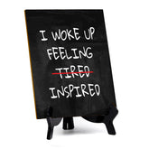 I Woke Up Feeling Inspired Table Sign with Acrylic Stand (6x8“) | Positive Motivational Sayings