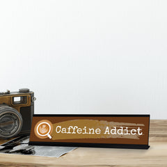 Caffeine Addict, Caffeine Black Frame, Desk Sign (2x8“)