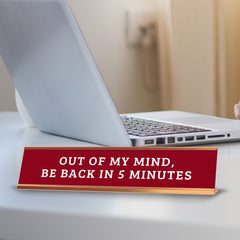 Out Of My Mind, Be Back In 5 Minutes 2 x 10" Desk Sign | Funny Office & Home Decor