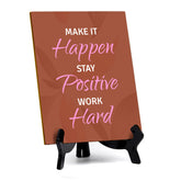 Make It Happen Stay Positive Work Hard Table Sign with Acrylic Stand (6x8“) | Positive Motivational Sayings