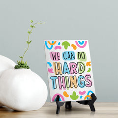 We Can Do Hard Things Table Sign with Acrylic Stand (6x8“) | Elementary School Decoration