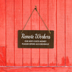 Remote Workers - Our Wifi Costs Money - Please Spend Accordingly 5x10 Hanging Plus Wall or Door Sign | Cafe Etiquette Signage