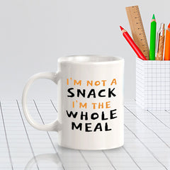 Designs ByLITA I'm Not a Snack; I'm The Whole Meal 11oz Plastic or Ceramic Coffee Mug | Great Humorous Funny Novelty Gift For Friends Family and Co-workers | Printed Both Sides