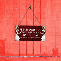 Please Don't Do Cocaine In The Bathroom (We Have A Living Room For That) 5x10 Hanging Plus Wall or Door Sign | Home Décor