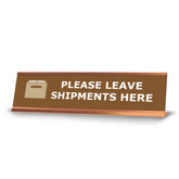 Please Leave Shipments Here, Brown Gold Frame, Desk Sign (2 x 8")