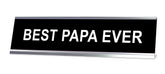Best Papa Ever Desk Sign (2" x 8")