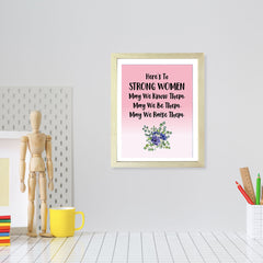 Designs ByLITA Here's To Strong Women May We Know Them, May We Be Them, May We Raise Them. Wall Print (Framed) | Home Decor